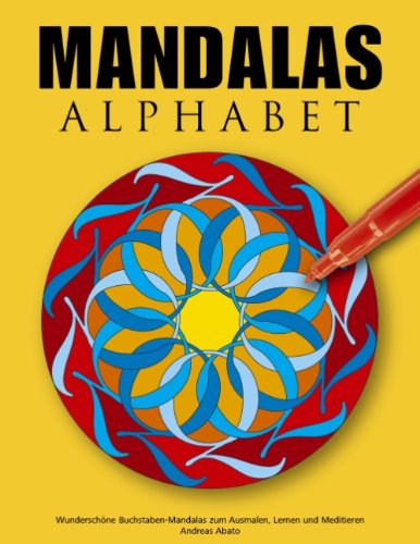 Cover for Andreas Abato · Mandalas Alphabet: Wunderschoene Buchstaben-Mandalas zum Ausmalen, Lernen und Meditieren (Paperback Book) [German edition] (2014)