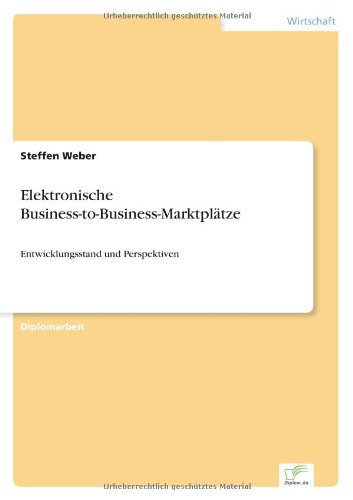 Cover for Steffen Weber · Elektronische Business-to-Business-Marktplatze: Entwicklungsstand und Perspektiven (Taschenbuch) [German edition] (2001)