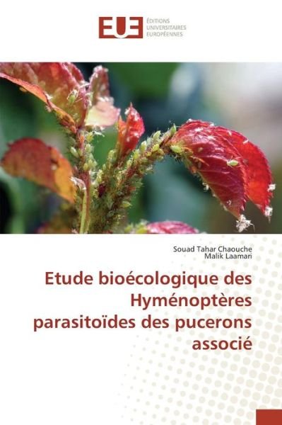 Cover for Tahar Chaouche Souad · Etude Bioecologique Des Hymenopteres Parasitoides Des Pucerons Associe (Paperback Book) (2018)