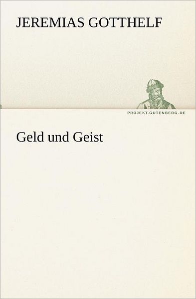 Cover for Jeremias Gotthelf · Geld Und Geist (Tredition Classics) (German Edition) (Paperback Book) [German edition] (2012)