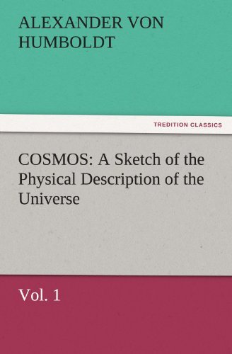 Cover for Alexander Von Humboldt · Cosmos: a Sketch of the Physical Description of the Universe, Vol. 1 (Tredition Classics) (Paperback Book) (2011)