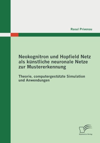 Cover for Raoul Privenau · Neokognitron Und Hopfield Netz Als Künstliche Neuronale Netze Zur Mustererkennung: Theorie, Computergestützte Simulation Und Anwendungen (Paperback Book) [German edition] (2012)