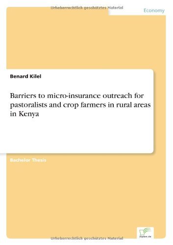 Barriers to micro-insurance outreach for pastoralists and crop farmers in rural areas in Kenya - Benard Kilel - Books - Diplom.de - 9783842898189 - April 16, 2014