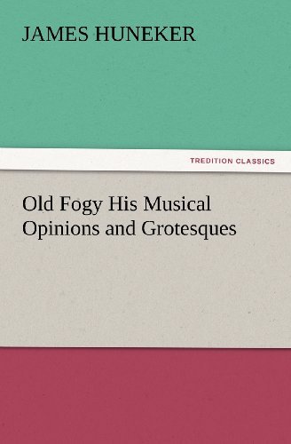 Cover for James Huneker · Old Fogy His Musical Opinions and Grotesques (Tredition Classics) (Paperback Book) (2012)