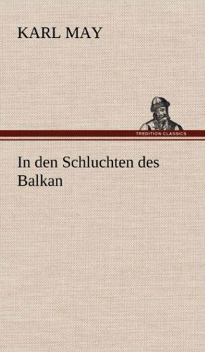 In Den Schluchten Des Balkan - Karl May - Livros - Tredition Classics - 9783847286189 - 12 de maio de 2012