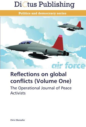 Cover for Chris Okereafor · Reflections on Global Conflicts (Volume One): the Operational Journal of Peace Activists (Paperback Book) (2012)