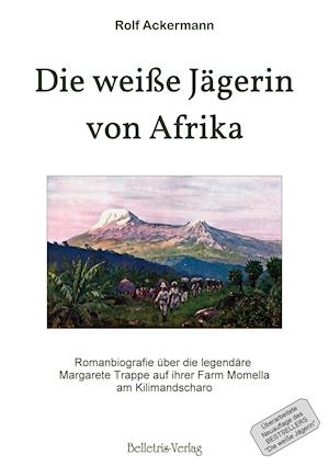 Cover for Rolf Ackermann · Die weiße Jägerin von Afrika (Paperback Book) (2021)