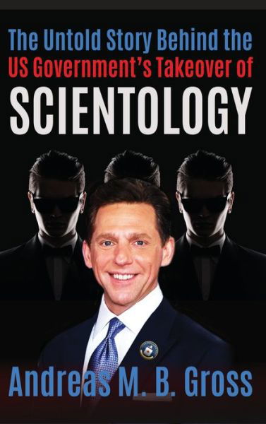 Cover for Andreas M B Gross · The Untold Story Behind the US Government's Takeover of Scientology (Hardcover Book) (2020)