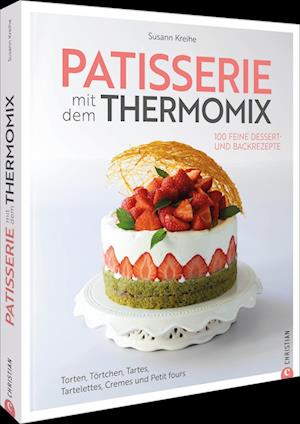 Cover for Susann Kreihe · Patisserie mit dem Thermomix (Book) (2025)