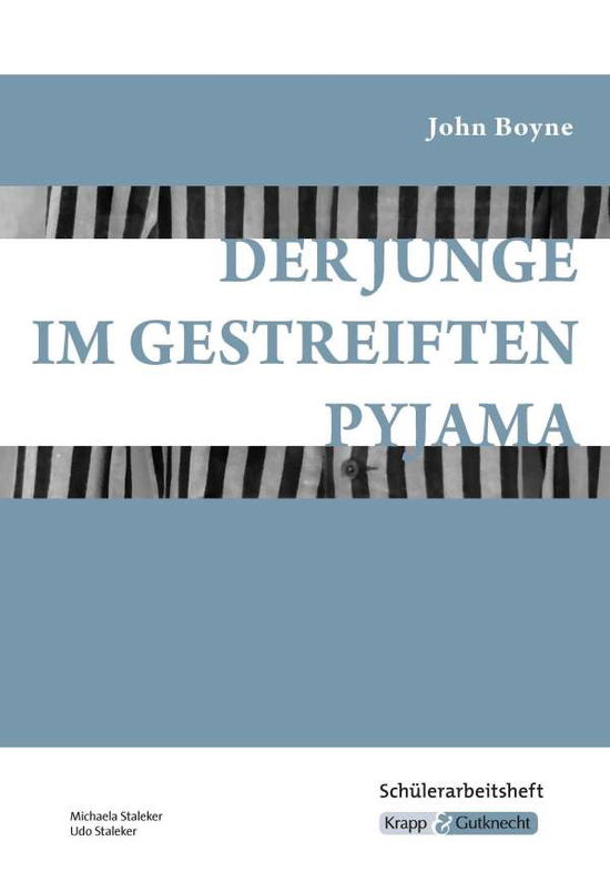 Der Junge im gestreiften Pyjama - Schülerarbeitsheft - John Boyne - Kirjat - Krapp&Gutknecht Verlag - 9783963230189 - lauantai 20. maaliskuuta 2021