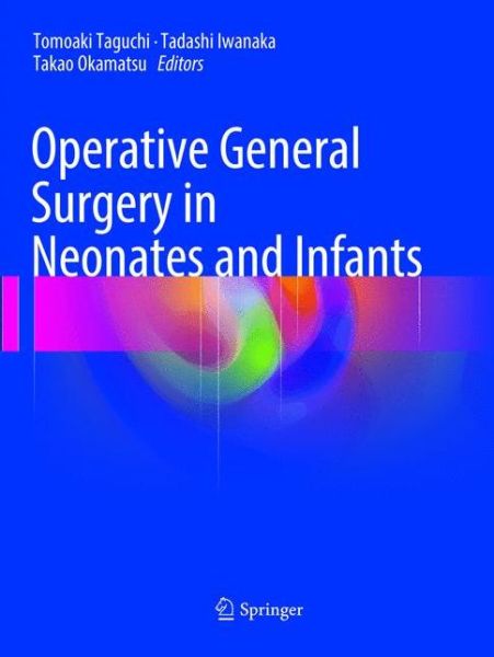 Cover for Operative General Surgery in Neonates and Infants (Paperback Book) [Softcover reprint of the original 1st ed. 2016 edition] (2018)