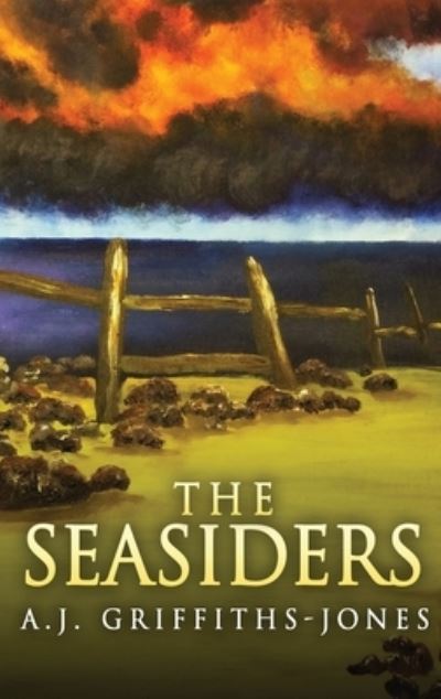 Cover for A J Griffiths-Jones · The Seasiders (Hardcover Book) (2021)