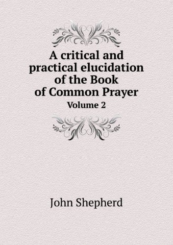 Cover for John Shepherd · A Critical and Practical Elucidation of the Book of Common Prayer Volume 2 (Paperback Book) (2013)