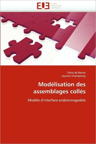 Cover for Laurent Champaney · Modélisation Des Assemblages Collés: Modèle D'interface Endommageable (Paperback Book) [French edition] (2018)