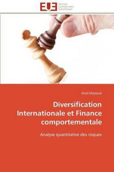 Cover for Jihed Majdoub · Diversification Internationale et Finance Comportementale: Analyse Quantitative Des Risques (Taschenbuch) [French edition] (2018)