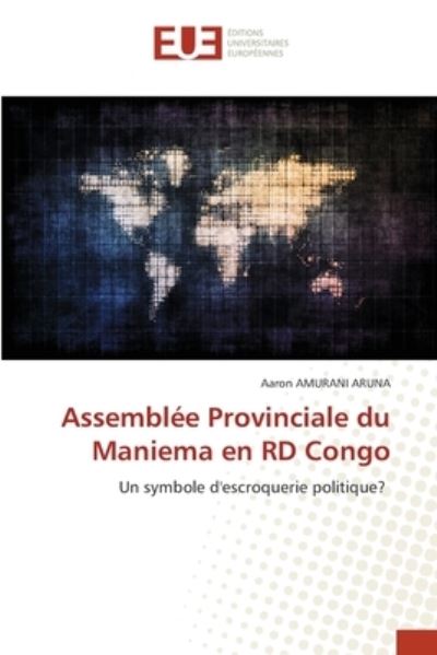 Cover for Aaron Amurani Aruna · Assemblee Provinciale du Maniema en RD Congo (Paperback Book) (2021)