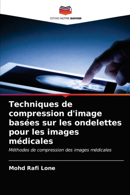 Cover for Mohd Rafi Lone · Techniques de compression d'image basees sur les ondelettes pour les images medicales (Paperback Book) (2021)