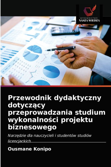 Cover for Ousmane Konipo · Przewodnik dydaktyczny dotycz?cy przeprowadzania studium wykonalno?ci projektu biznesowego (Paperback Book) (2021)