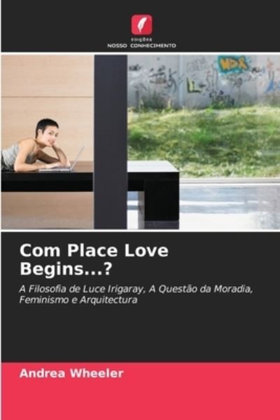 Cover for Andrea Wheeler · Com Place Love Begins...? (Paperback Book) (2021)