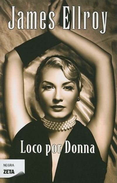 Loco Por Donna - James Ellroy - Books - Ediciones B - 9788498724189 - October 1, 2010