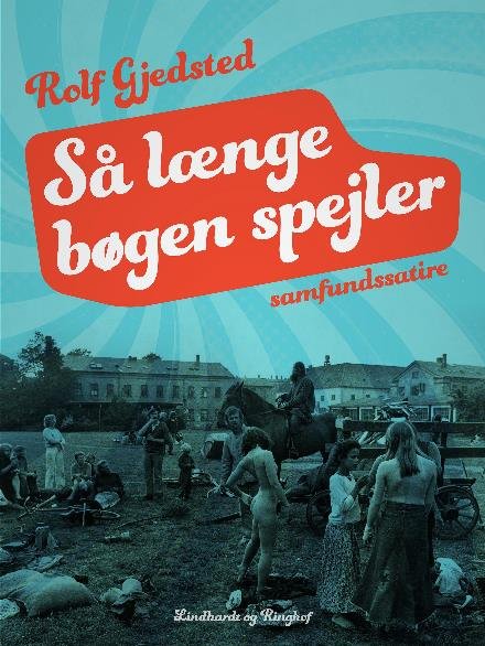 Cover for Rolf Gjedsted · Så længe bøgen spejler (Sewn Spine Book) [1er édition] (2017)