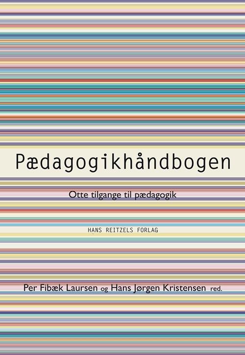 Pædagogikhåndbogen - Stig Broström; Karsten Schnack; Thorkild Thejsen; Hans Jørgen Kristensen; Jan Kampmann; Jens Rasmussen; Per Fibæk Laursen; Sven Erik Nordenbo; Trine Øland; Ulla Ambrosius Madsen; Knud Illeris; Mette Buchardt; Jørn Bjerre; Hans Dorf; Merete Wiberg; Kim Fos - Bøger - Gyldendal - 9788741264189 - 30. juni 2016