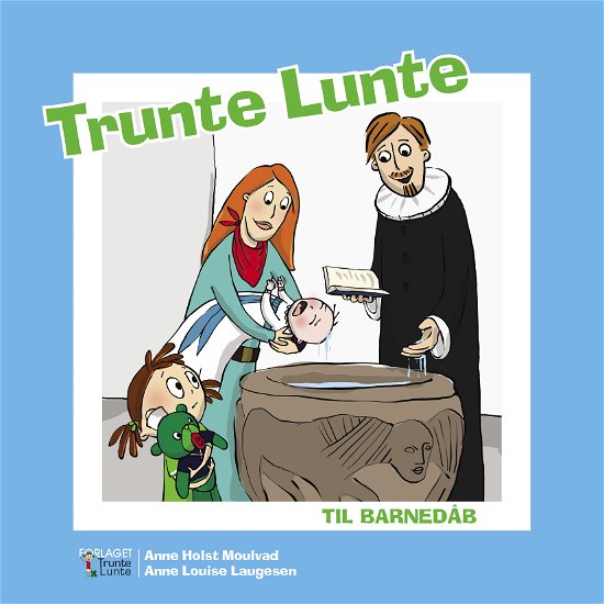 Cover for Anne Holst Moulvad · Trunte Lunte: Trunte Lunte til barnedåb (Innbunden bok) [1. utgave] [Indbundet] (2015)