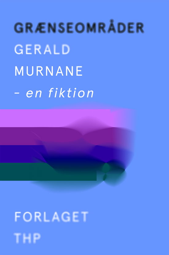 Grænseområder - Gerald Murnane - Livres - Forlaget THP - 9788792600189 - 20 décembre 2021