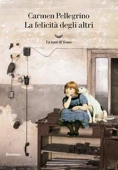 Cover for Carmen Pellegrino · La Felicita Degli Altri (Book)