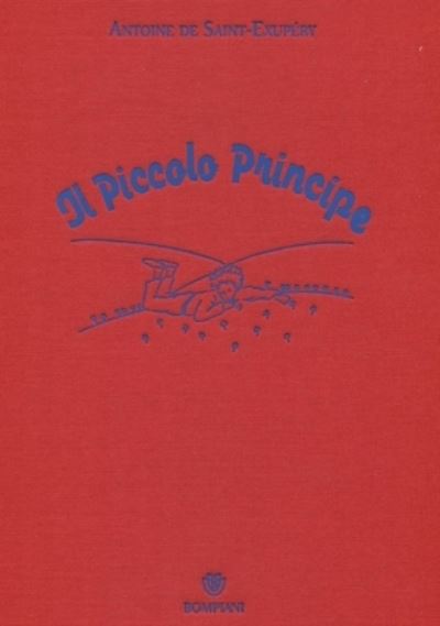 Il piccolo principe - Antoine de Saint-Exupery - Books - Bompiani - 9788845272189 - November 14, 2012