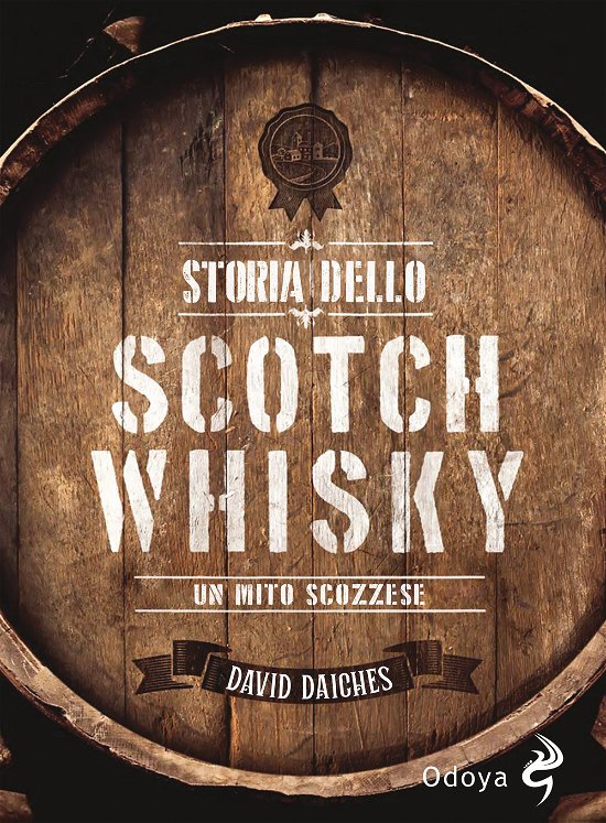 Storia Dello Scotch Whisky. Un Mito Scozzese - David Daiches - Kirjat -  - 9788862888189 - 