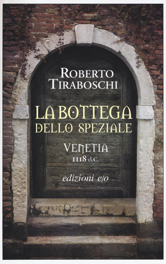 Cover for Roberto Tiraboschi · La Bottega Dello Speziale. Venetia 1118 D. C. (Book)