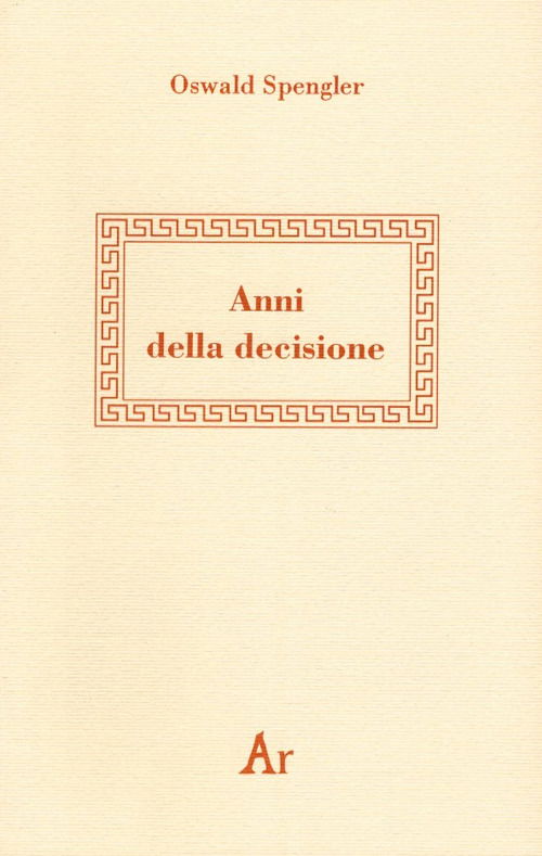 Anni Della Decisione - Oswald Spengler - Books -  - 9788898672189 - 