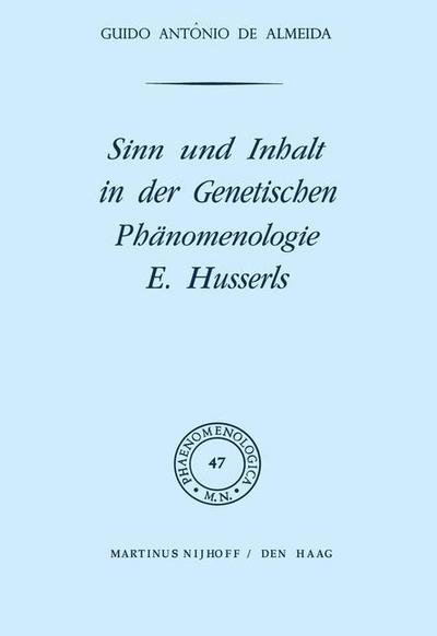 G.A. de Almeida · Sinn Und Inhalt in Der Genetischen Phanomenologie E. Husserls - Phaenomenologica (Hardcover Book) [1972 edition] (1972)