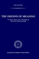 D. Welton · The Origins of Meaning: A Critical Study of the Thresholds of Husserlian Phenomenology - Phaenomenologica (Innbunden bok) [1983 edition] (1983)
