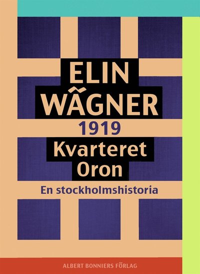 Kvarteret Oron : en Stockholmshistoria - Elin Wägner - Książki - Albert Bonniers Förlag - 9789100154189 - 1 kwietnia 2015