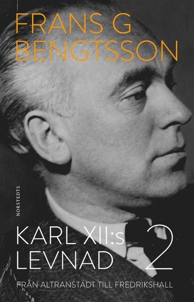 Cover for Frans G. Bengtsson · Karl XII:s levnad. Del 2, Från Altranstädt till Fredrikshall (Book) (2019)