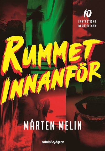 Rummet innanför : 10 fantastiska berättelser - Mårten Melin - Boeken - Rabén & Sjögren - 9789129740189 - 22 juni 2023