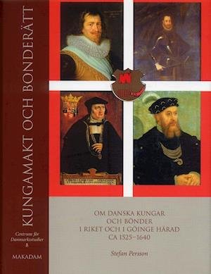 Cover for Stefan Persson · Centrum för Danmarksstudier: Kungamakt och bonderätt : Om danska kungar och bönder i riket och i Göinge härad ca 1525–1640 (Gebundesens Buch) (2005)