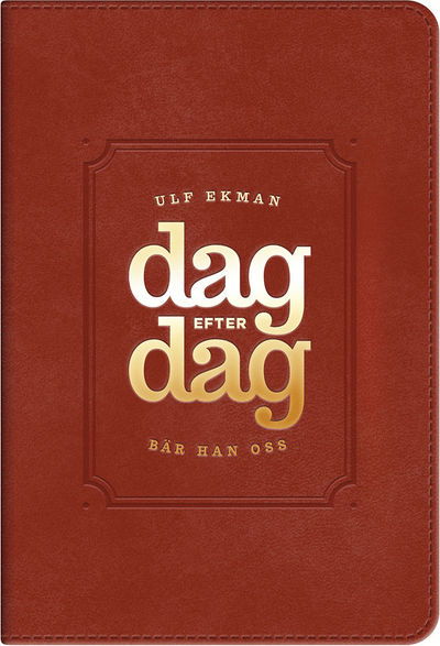 Cover for Ulf Ekman · Dag efter dag bär han oss : andakter med uppmuntran och undervisning som stärker och hjälper din tro (Book) (2013)