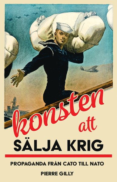 Cover for Pierre Gilly · Konsten att sälja krig : propaganda från Cato till Nato (Book) (2016)