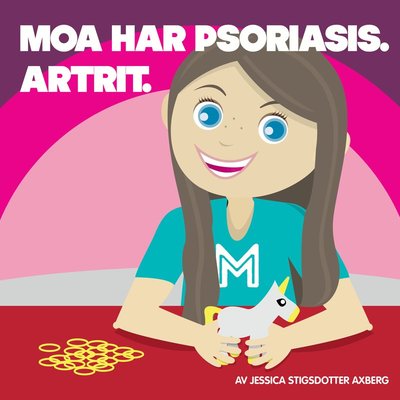 Cover for Stigsdotter Axberg · Moa har Psoriasis. Artrit. (Hardcover Book) (2017)