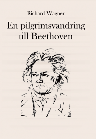En pilgrimsvandring till Beethoven - Richard Wagner - Libros - Vulkan - 9789189153189 - 23 de febrero de 2021
