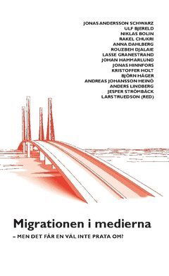 Cover for Andreas Johansson Heinö · Migrationen i medierna : men det får en väl inte prata om (Book) (2017)