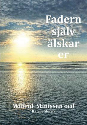 Cover for Wilfrid Stinissen · Fadern själv älskar er (Book) (2017)