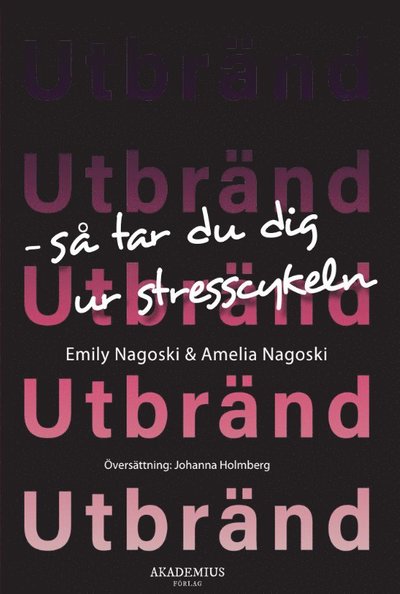 Utbränd : så tar du dig ur stresscykeln - Emily Nagoski - Livres - Akademius Förlag - 9789198740189 - 