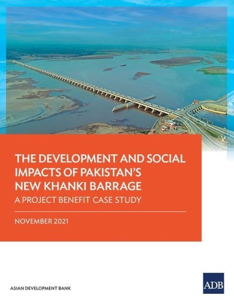 Cover for Asian Development Bank · The Development and Social Impacts of Pakistan's New Khanki Barrage: A Project Benefit Case Study (Paperback Book) (2022)