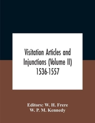 Cover for W P M Kennedy · Visitation Articles And Injunctions (Volume Ii) 1536-1557 (Paperback Book) (2020)