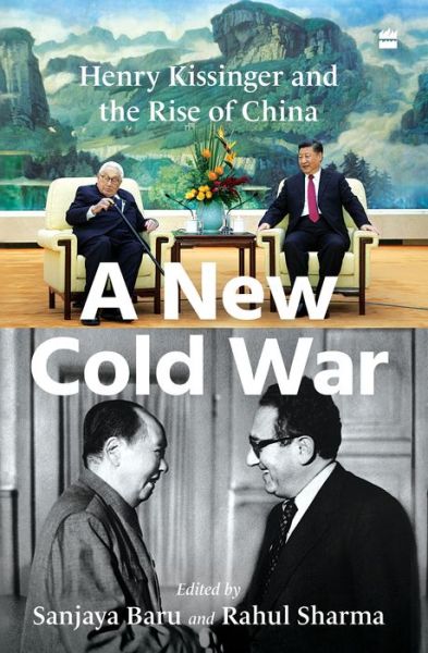 Cover for Sanjaya Baru · A New Cold War: Henry Kissinger and the Rise of China (Hardcover Book) (2021)