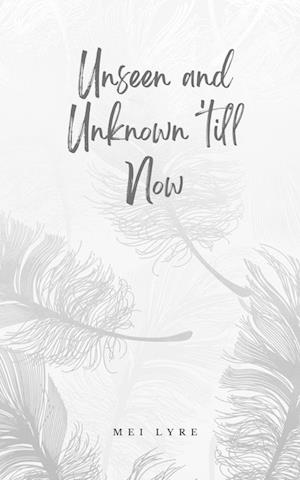 Cover for Mei Lyre · Unseen and Unknown 'till Now (Book) (2023)